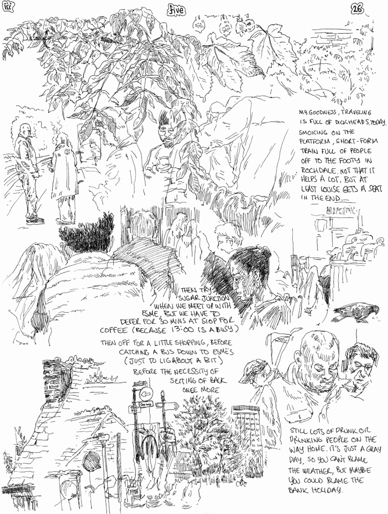 SundayComic: comic drawn on Sundays from Life and photo-reference. The twig is now fully a leafy thing, so that might be the last time I draw it in full (I dunno).  Off the Manchester to meet up with Esme again & have a pleasant sit about having a coffee & a bit to eat.  The only really issue being the busyness of the trains & the higher than usual volumes of smokers & drinkers, 